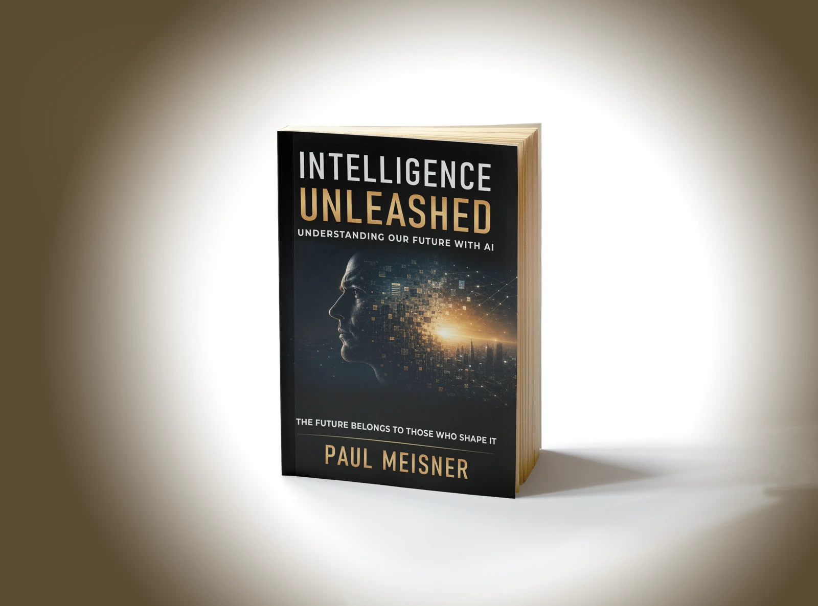 Intelligence Unleashed by Paul Meisner: black and gold cover featuring a human profile formed from a digital city.